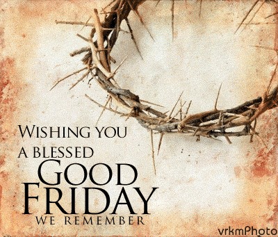 Advance Good Friday 2016 SMS Messages, Greeting Cards, Wishes, Images,  Quotes and Wallpapers